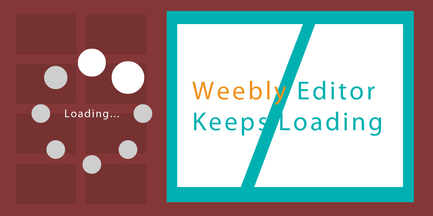 weebly website editor keeps loading