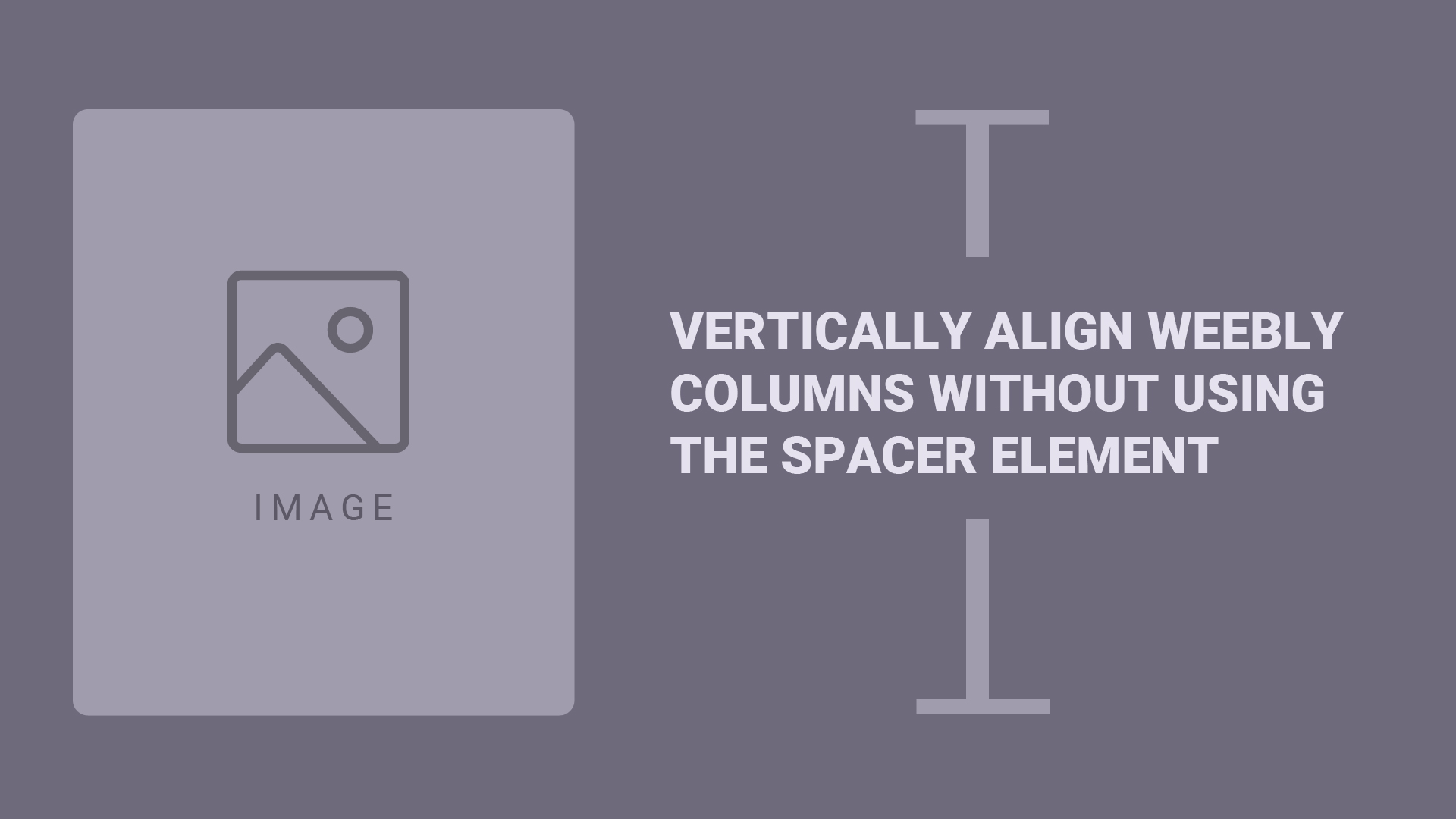 How to vertically align Weebly columns elements without Spacer